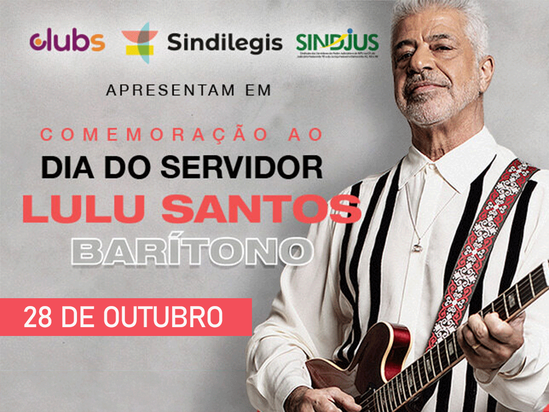 Sindilegis e Sindjus promovem show de Lulu Santos em Brasília por homenagem ao dia do servidor