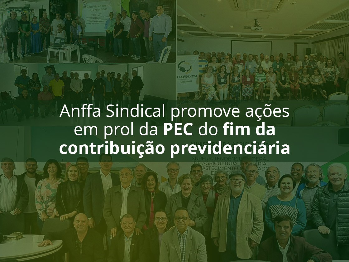 Anffa Sindical  promove ações em prol da PEC do fim da contribuição previdenciária