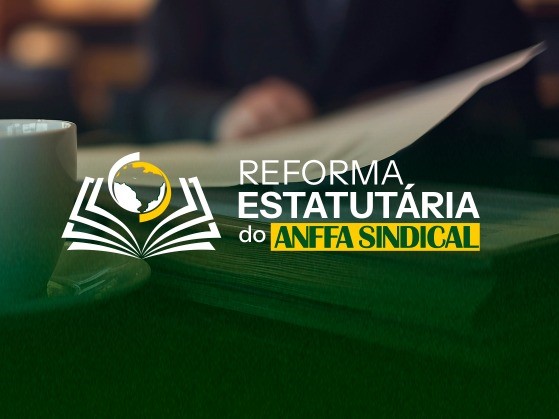 Grupo de Trabalho atualizará o Estatuto do Anffa Sindical. Filiados já podem contribuir